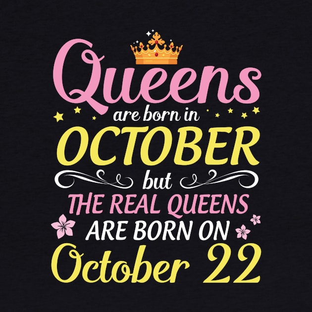 Happy Birthday To Me Mom Daughter Queens Are Born In October But Real Queens Are Born On October 22 by Cowan79